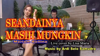 Seandainya masih mungkin - Meriam Bellina(cover Lisa Maria)