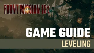 FRONT MISSION 1st: Remake || Player's Guide #2 - Leveling