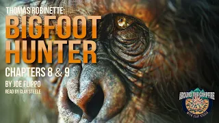 Thomas Robinette: BIGFOOT HUNTER: CHAPTERS 8-9 by Joe Flippo #bigfoot #campfiretales #cryptids