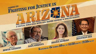 FIGHTING FOR JUSTICE IN ARIZONA: A TOWN HALL WITH BERNIE & SPECIAL GUESTS (11:30AM PT)