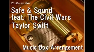 Safe & Sound feat. The Civil Wars/Taylor Swift [Music Box] (from The Hunger Games Soundtrack)