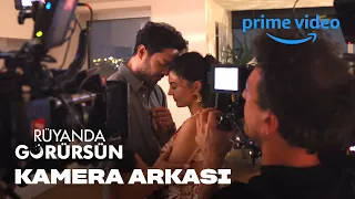 Rüyanda Görürsün Kamera Arkası | Prime Video Türkiye