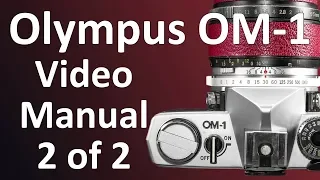 Olympus OM-1 Video Manual 2 of 2, Using the Olympus OM-1