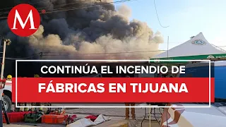 Van 12 horas de incendio en siete fábricas de Tijuana; prevén apagarlo en una semana