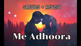 Me Adhoora - Beiimaan_Love - (Slowed + Reverb) Yasir Desai love song