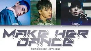 Simon Dominic (사이먼 도미닉) - Make Her Dance (Feat. Loopy & Crush) (Color Coded Lyrics Eng/Rom/Han/가사)