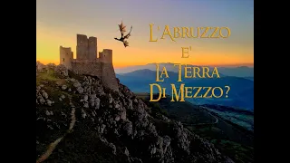 L'Abruzzo è la vera Terra di Mezzo?