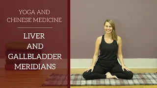 Liver and Gall Bladder Meridians - Chinese Medicine and Yoga