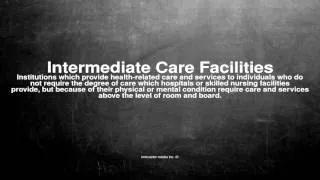 Medical vocabulary: What does Intermediate Care Facilities mean