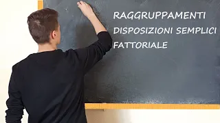 RAGGRUPPAMENTI, DISPOSIZIONI SEMPLICI, FATTORIALE