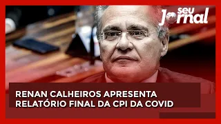 Renan Calheiros apresenta relatório final da CPI da Covid