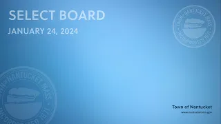 Nantucket Select Board - January 24, 2024