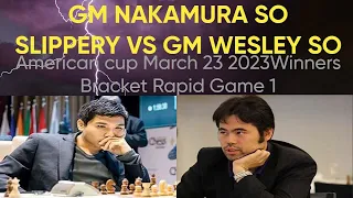 GM NAKAMURA SO SLIPPERY VS GM WESLEY SO - AMERICAN CUP FINAL GAME 3