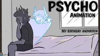 Psycho || Animation || It my birthday 🎂