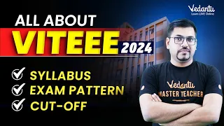 All About VITEEE Exam 2024 | Admission, Eligibility, Exam Pattern, Cut-off | Harsh Sir @VedantuMath