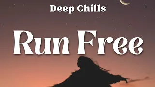 Deep Chills - Run Free (Lyrics)