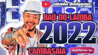 LAMBASAIA 2022 BAÚ DO LAMBASAIA SO AS MELHORES