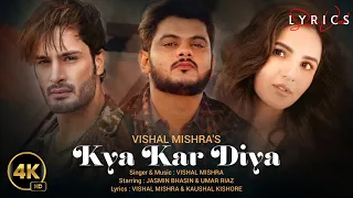 Kya Kar Diya (LYRICS) - Vishal Mishra | Jasmin Bhasin, Umar Riaz | Kaushal K