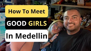 How To Meet Girls In Medellin
