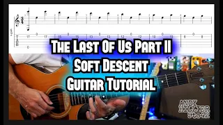 The Last Of Us Part 2 Soft Descent Guitar Lesson Tutorial