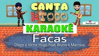 Facas - Diego e Victor Hugo Feat Bruno e Marrone(Canta que eu toco) KARAOKÊ Violão Playback Acústico