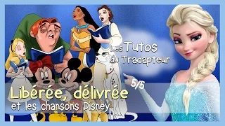 Libérée, délivrée / Let it Go et les chansons Disney (5/5)
