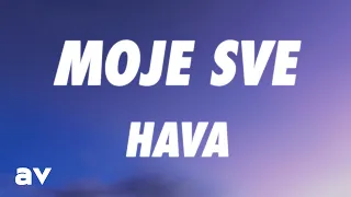 Hava - Moje Sve (Lyrics)