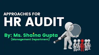 APPROACHES for HR AUDIT BY MS. SHAINA GUPTA | MANAGEMENT DEPARTMENT | RPIIT Academics