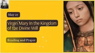 May 27: Virgin Mary in the Kingdom of the Divine Will - Reading and Reflection