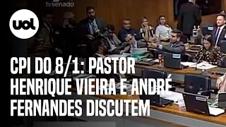 Deputados batem boca em CPI do 8/1: 'Usa nome de pastor sem ser pastor'