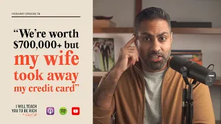 “We’re worth $700,000+ but my wife took away my credit card”