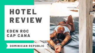 Hotel Review: Eden Roc Cap Cana, Dominican Republic