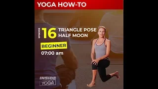 Inside Yoga Ep 16 : Triangle pose & Half moon (Beginner)