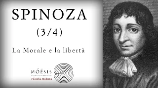 SPINOZA [3/4]: La Morale e l'illusione della libertà