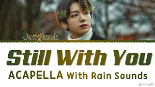 Jungkook 'Still With You' Acapella Version With Rain Sounds