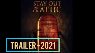 STAY OUT OF THE ATTIC ( trailer 2021)