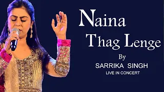 Naina Thag Lenge |  Sarrika Singh Live | Omkara | Rahat | Sufi Songs