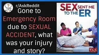 Gone to the Emergency Room due to a sexual accident (r/Askreddit) NSFW