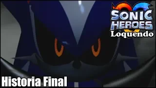 Sonic Heroes Loquendo: Historia Final