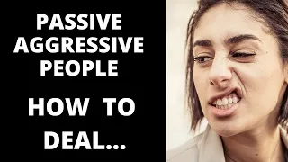 HOW TO DEAL WITH PASSIVE AGGRESSIVE PEOPLE 😔 DON'T LOSE YOUR MIND