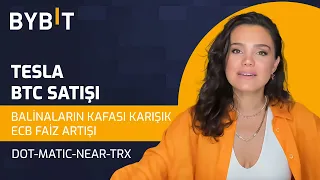 🚗TESLA BTC SATIŞI📛 BALİNALARIN KAFASI KARIŞIK🐳 ECB FAİZ ARTIŞI‼️ DOT-MATIC-NEAR-TRX🔎