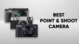 Top 5 Best Point and Shoot Camera