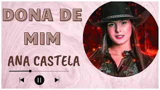 🛑DONA DE MIM - ANA CASTELA🛑