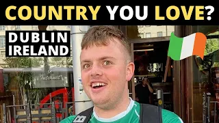 Which Country Do You LOVE The Most? | DUBLIN, IRELAND