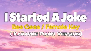 I STARTED A JOKE - Beegees/FEMALE KEY (KARAOKE VERSION)