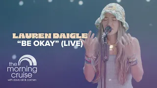 Lauren Daigle "Be Okay" (Live) | The Morning Cruise