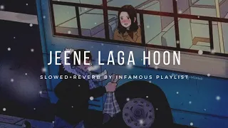 Jeene Laga Hoon [Slowed+Reverb] - Atif Aslam & Shreya Ghoshal| Infamous Playlist