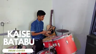 Kaise batabu || Nagpuri song Drum cover