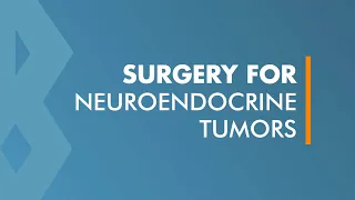 Surgery for Neuroendocrine Tumors