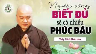 Sống BIẾT ĐỦ để có Hạnh Phúc - Thầy Thích Pháp Hòa